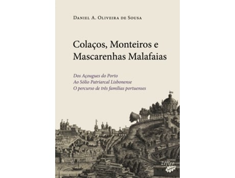 Colaços, Monteiros e Mascarenhas Malafaias - Dos Açougues do Porto…