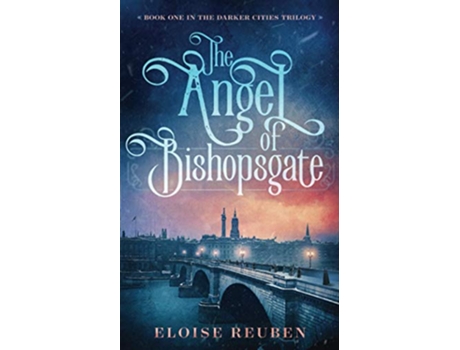 Livro The Angel of Bishopsgate Book One in the Darker Cities Trilogy de Eloise Reuben (Inglês)