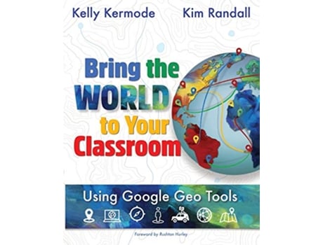 Livro Bring the World to your Classroom Using Google Geo Tools de Kim Randall Kelly Kermode (Inglês)