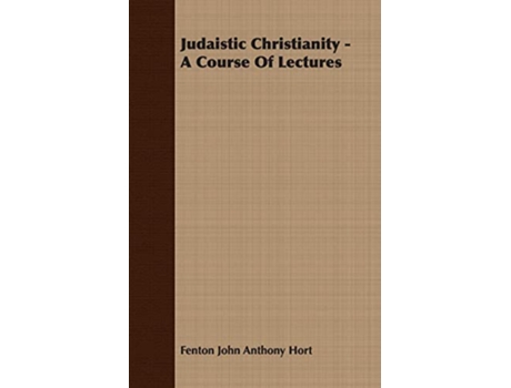 Livro Judaistic Christianity A Course Of Lectures de Fenton John Anthony Hort (Inglês)