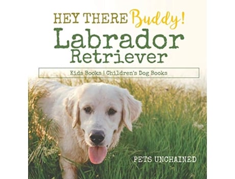 Livro Hey There Buddy Labrador Retriever Kids Books Childrens Dog Books de Pets Unchained (Inglês)