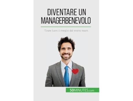 Livro Diventare un manager benevolo Tirate fuori il meglio dal vostro team Italian Edition de Karima Chibane (Italiano)