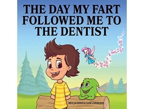 Livro The Day My Fart Followed Me To the Dentist My Little Fart de Ben Jackson Sam Lawrence (Inglês)