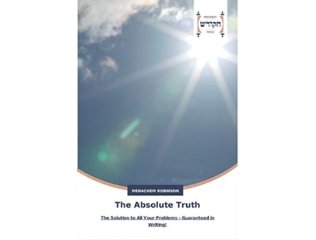 Livro The Absolute Truth The Solution to All Your Problems Guaranteed in Writing de Menachem Robinson (Inglês)