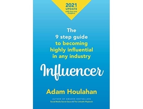 Livro Influencer The 9 step guide to becoming highly influential in any industry de Adam Houlahan (Inglês)