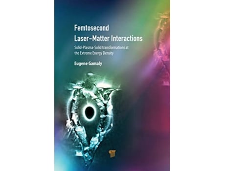 Livro Femtosecond LaserMatter Interactions de Eugene G Gamaly (Inglês - Capa Dura)