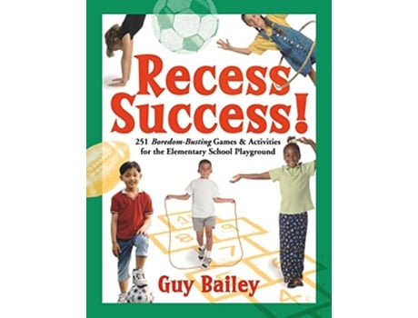 Livro Recess Success 251 BoredomBusting Games Activities for the Elementary School Playground de Guy Bailey (Inglês)