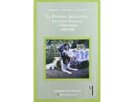 Livro La Pintura Argentina : Identidad Nacional E Hispanismo (1900-1930) de Gutierrez Viñuales, R (Espanhol)