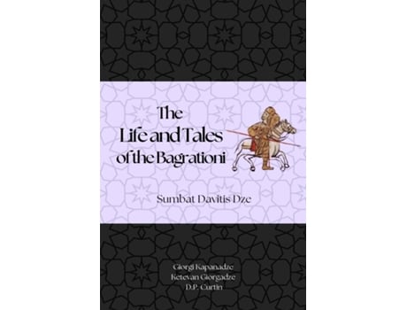 Livro The Life and Tales of the Bagrationi de Sumbat Davitis Dze (Inglês)