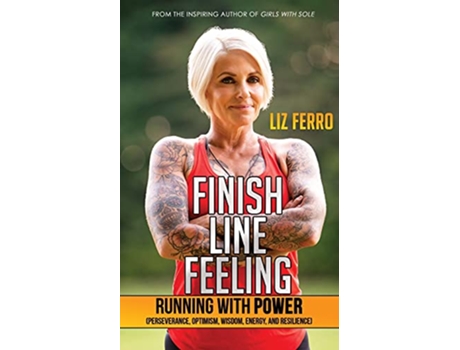 Livro Finish Line Feeling Running with Power Perseverance Optimism Wisdom Energy and Resilience de Liz Ferro (Inglês)