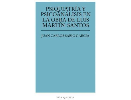 Livro Psiquiatría y psicoanálisis en la obra de Luis Martín Santos de Juan Carlos Sabio Garcia (Espanhol)