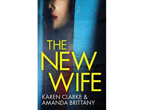 Livro THE NEW WIFE an unputdownable psychological thriller with a breathtaking twist de Amanda Brittany Karen Clarke (Inglês)