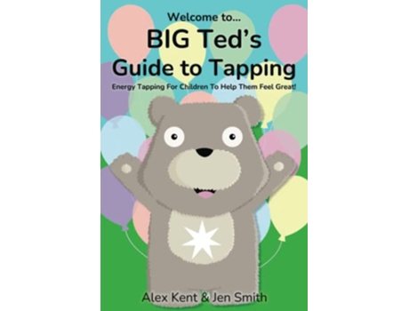 Livro BIG Teds Guide to Tapping Positive EFT Emotional Freedom Techniques for Children Big Teds Guides de Alex Kent (Inglês)