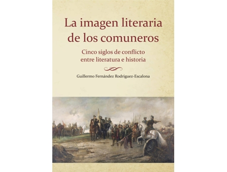 Livro La Imagen Literaria De Los Comuneros de Guillermo Fernandez Rodriguez-Escalona (Espanhol)