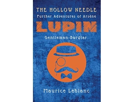 Livro The Hollow Needle Further Adventures of Arsène Lupin GentlemanBurglar de Maurice Leblanc (Inglês)