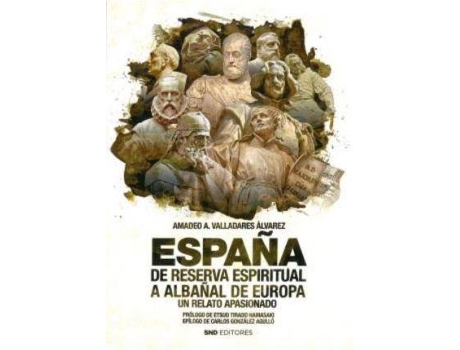 Livro España, de reserva espiritual a albañal de Europa de Amadeo Aureliano Valladares Álvarez (Espanhol)