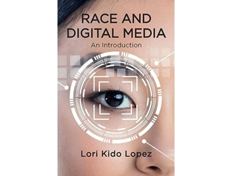 Livro Race and Digital Media de Lori Kido Lopez (Inglês - Capa Dura)