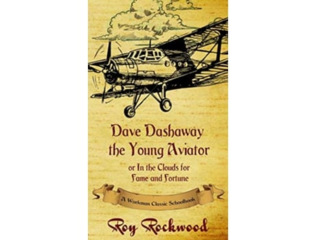 Livro Dave Dashaway the Young Aviator A Workman Classic Schoolbook de Roy Rockwood pse Weldon J Cobb Workman Classic Schoolbooks (Inglês)