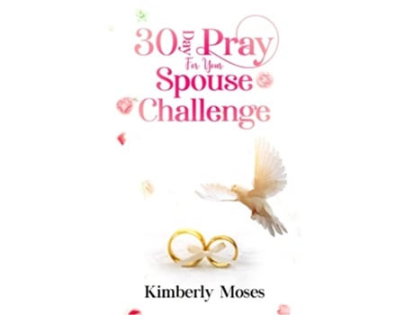 Livro 30 Day Pray For Your Spouse Challenge de Kimberly Moses (Inglês)