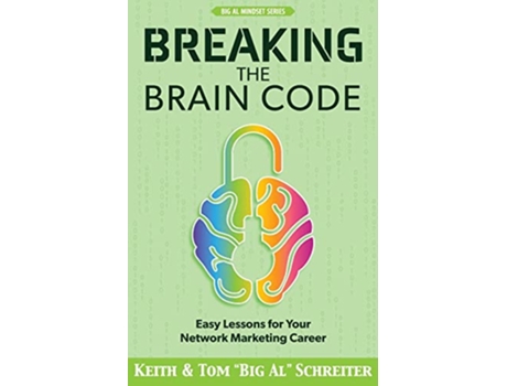 Livro Breaking the Brain Code Easy Lessons for Your Network Marketing Career de Keith Schreiter e Tom 'Big Al' Schreiter (Inglês)