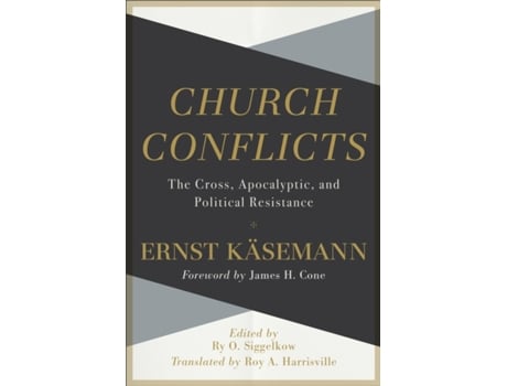 Livro church conflicts - the cross, apocalyptic, and political resistance de ernst kasemann,roy harrisville,ry siggelkow,james cone (inglês)