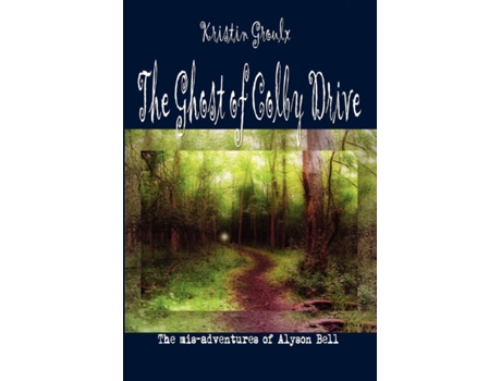 Livro The Ghost of Colby Drive (1) (Misadventures of Alyson Bell) Kristin Groulx (Inglês)