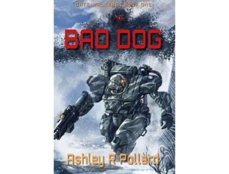 Livro Bad Dog Military Science Fiction Across A Holographic Multiverse Gate Walkers de Ashley R Pollard (Inglês)