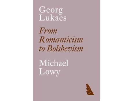 Livro Georg Lukacs From Romanticism to Bolshevism de Michael Löwy (Inglês)