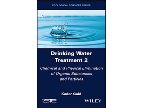 Livro Drinking Water Treatment, Chemical and Physical Elimination of Organic Substances and Particles de Kader Gaid (Inglês - Capa Dura)