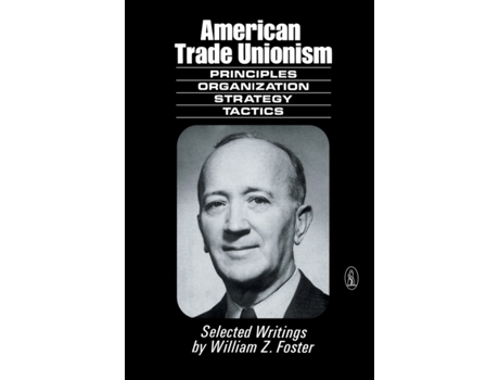 Livro American Trade Unionism (New World Paperback) William Z Foster (Inglês)