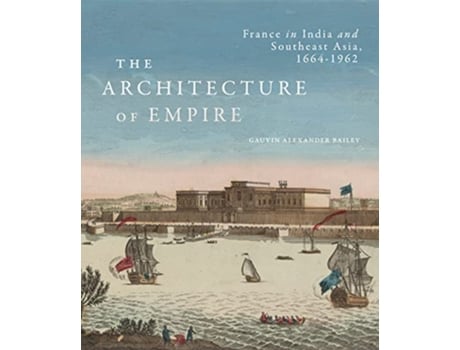 Livro Architecture of Empire de Gauvin Alexander Bailey (Inglês - Capa Dura)