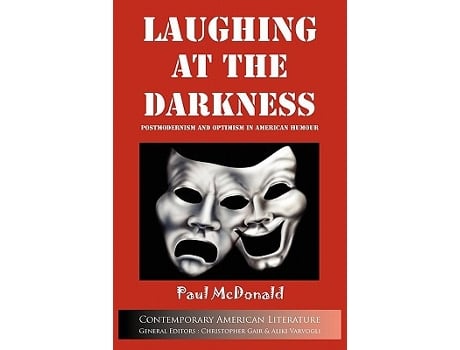 Livro Laughing at the Darkness Postmodernism and Optimism in American Humour Contemporary American Literature de Paul McDonald (Inglês)