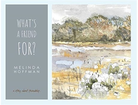 Livro What's a Friend For: a story about friendship. Melinda Ann Hoffman (Inglês)