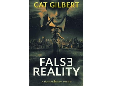 Livro False Reality A Molly McMurray Mystery The Molly McMurray Mysteries de Cat Gilbert (Inglês)