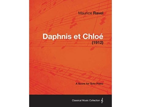 Livro Daphnis Et Chloe A Score for Solo Piano 1912 de Maurice Ravel (Inglês)