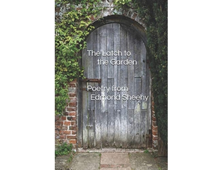 Livro The Latch to the Garden Poetry from Edmond Sheehy de Edmond Sheehy (Inglês)