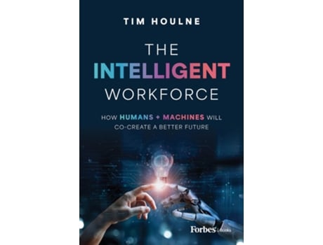 Livro The Intelligent Workforce de Tim Houlne (Inglês - Capa Dura)