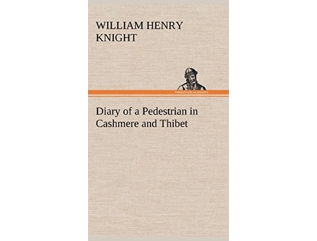 Livro Diary of a Pedestrian in Cashmere and Thibet de William Henry Knight (Inglês - Capa Dura)