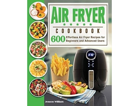 Livro Air Fryer Cookbook Air Fryer Recipes for Beginners and Advanced Users de Jenson E Williams (Inglês)