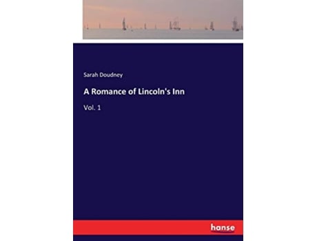 Livro A Romance of Lincolns Inn Vol 1 de Sarah Doudney Doudney (Inglês)