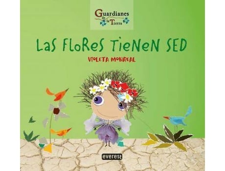 Livro LAS FLORES TIENEN SED. (Guardianes de la Tierra) de Violeta Monreal Díaz (Espanhol)