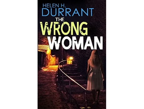 Livro THE WRONG WOMAN an absolutely gripping crime mystery with a massive twist Detectives Lennox Wilde Thrillers de Helen H Durrant (Inglês)