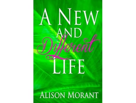 Livro A New And Different Life de Alison Morant (Inglês)