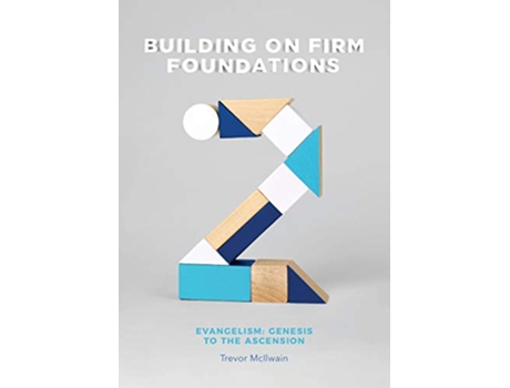 Livro Building on Firm Foundations Volume 2 Evangelism Genesis to the Ascension de Trevor McIlwain (Inglês)