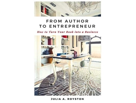 Livro From Author to Entrepreneur How to Turn Your Book into a Business de Julia A Royston (Inglês)