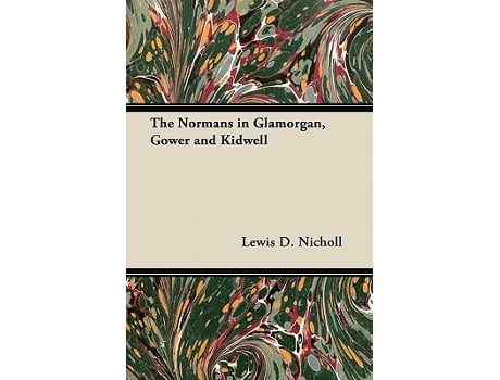 Livro The Normans in Glamorgan Gower and Kidwell de Lewis D Nicholl (Inglês)