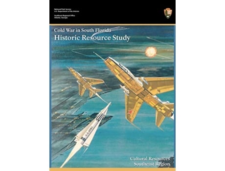 Livro Cold War in South Florida Historic Resource Study de Steve Hach National Park Service (Inglês)