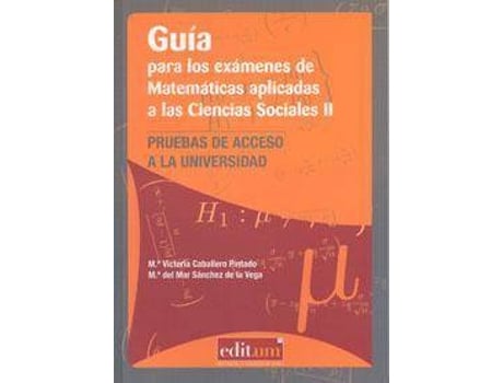 Livro Guía Para Los Exámenes De Matemáticas Aplicadas A Las Ciencias Sociales Ii de María Victoria Caballero Pintado Del Mar Sánchez De La Vega (Espanhol)