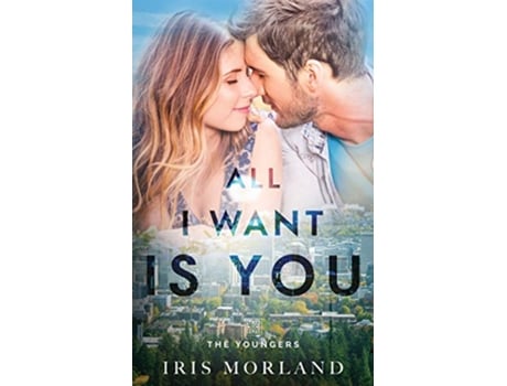 Livro All I Want Is You The Youngers Book 3 de Iris Morland (Inglês)