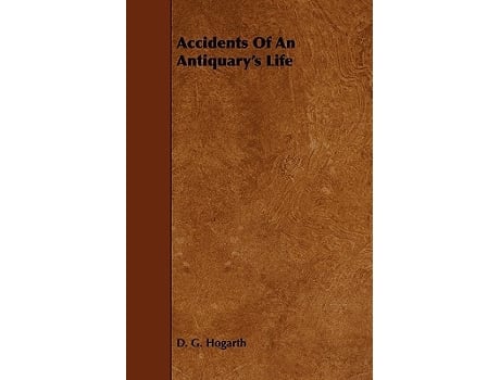 Livro Accidents Of An Antiquarys Life de D G Hogarth (Inglês)